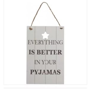 Better in your pyjamas wooden sign