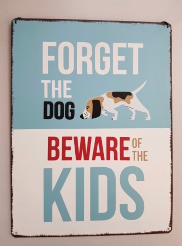 Forget the dog beware the kids retro style metal sign