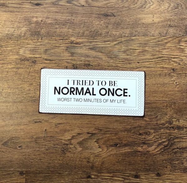 I tried to be normal once. worst two minutes of my life witty vintage metal sign