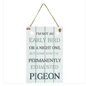I'm not an early bird wooden witty sign