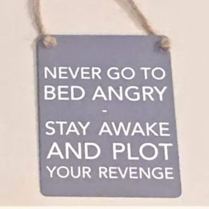 Never go to bed angry mini metal sign