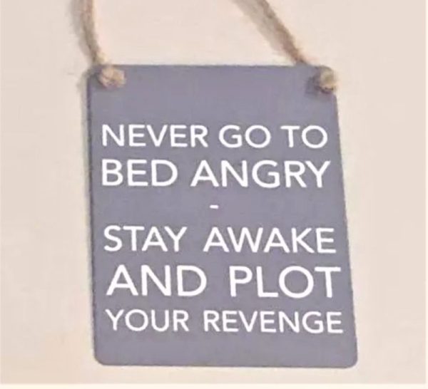 Never go to bed angry mini metal sign
