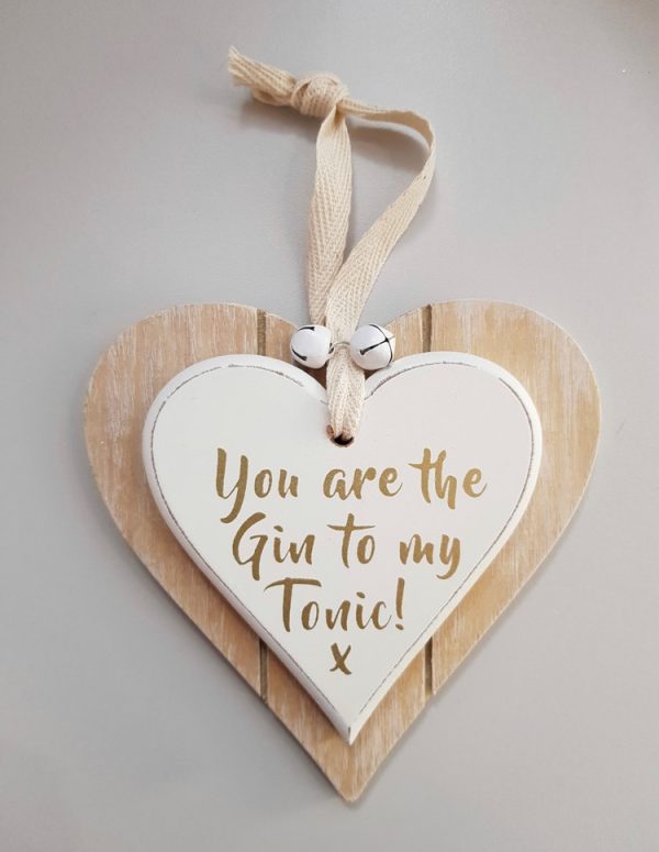 You are the gin to my tonic wooden heart sign