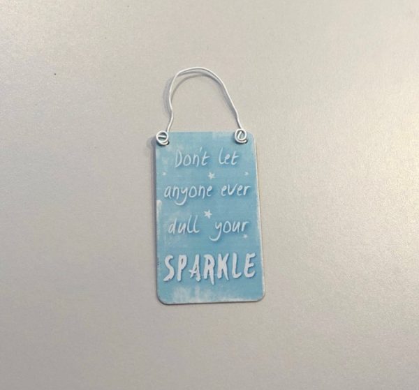 Don't let anyone ever dull your sparkle mini metal sign