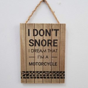 I don't snore I dream that I'm a motorcycle wooden sign