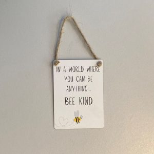 In a world where you can be anything .... bee kind mini metal sign with decorative text and cute bee